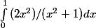 \int_{0}^{1}{(2x^2)/(x^2+1)}dx